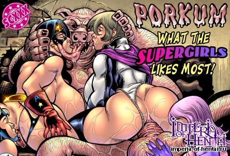 Porkum - What the Supergirls Likes Most
