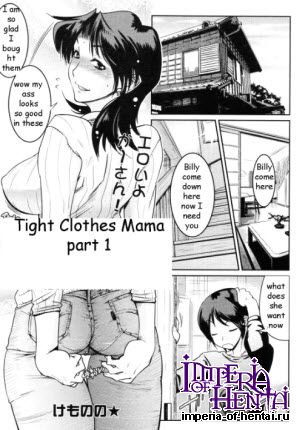 Tight clothes mama Part 1