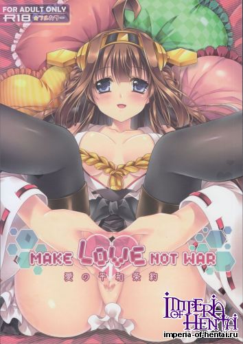 (C85) [Wish ~Kibou no Tsubasa~ (Sakurano Tsuyu)] Make Love Not War! (Kantai Collection)