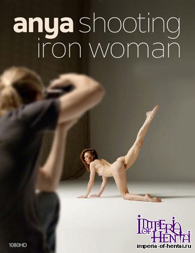   Hegre Art - Anya - Anya Shooting Iron Woman [Full HD 1080p]