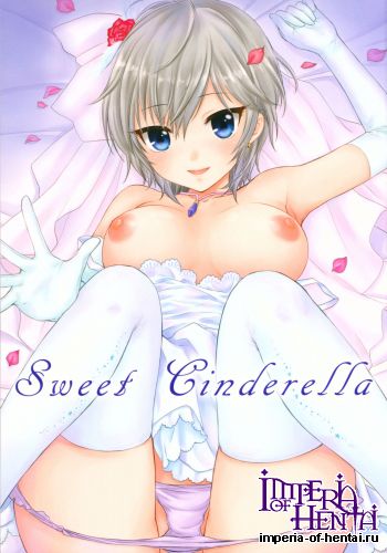 (C88) [BEAT-POP (Ozaki Miray, RYO)] Sweet Cinderella (THE IDOLM@STER CINDERELLA GIRLS)